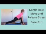 Gentle Flow Yoga – Move and Release Stress, Psalm 91:1
