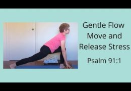 Gentle Flow Yoga – Move and Release Stress, Psalm 91:1