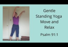 Gentle Standing Yoga – Move and Relax, Psalm 91:1