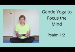 Gentle Yoga to Focus the Mind, Psalm 1:2