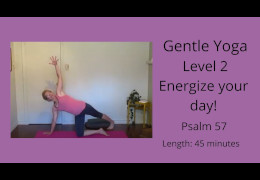 Gentle Yoga level 2 Psalm 57