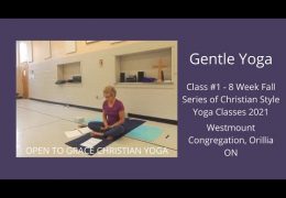Open To Grace Christian Yoga Gentle Yoga Class. Recorded Sept 21st/21 Class #1 of 8 week series.