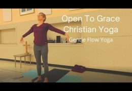Open To Grace Christian Yoga , Gentle Flow yoga class recorded Feb. 1st/21