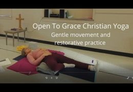 Open To Grace Christian yoga. Gentle Yoga Dec 21st/21. Gentle restorative practice.
