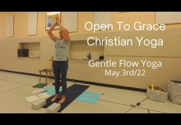 Gentle Flow Yoga May 3rd/22 . Class #1 Spring Series. Spiritual Theme: The Beatitudes.