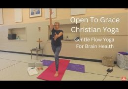 Open To Grace Christian Yoga Gentle Yoga. Oct. 25th/22.